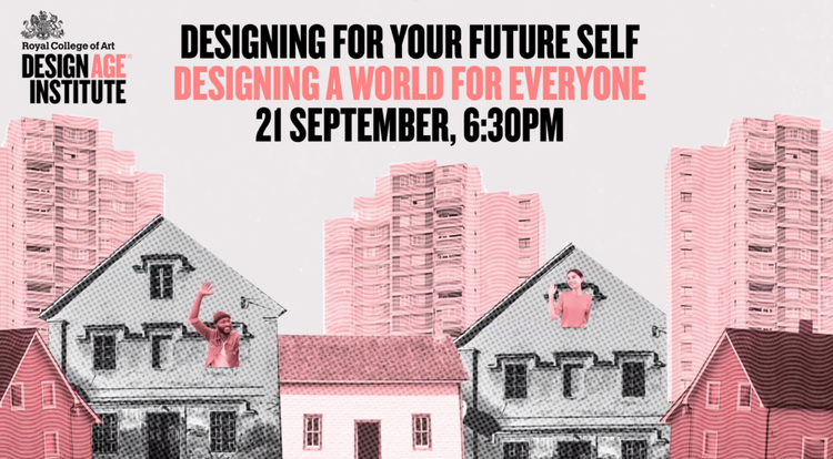 Designing for Your Future Self: Designing a World for Everyone
