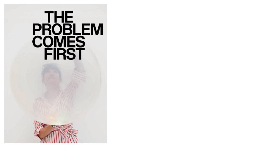 The Problem Comes First Exhibition Catalogue